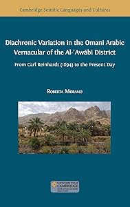 Diachronic Variation in the Omani Arabic Vernacular of the Al-ʿAwābī District (Semitic Languages and Cultures) by Roberta Morano