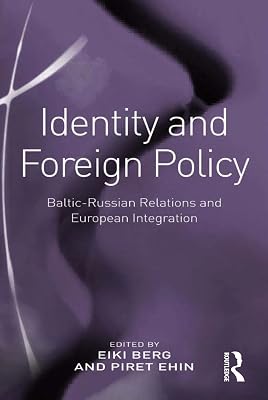 Identity and Foreign Policy: Baltic-Russian Relations and European Integration