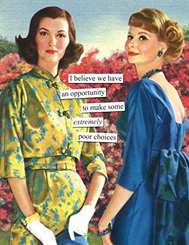 Anne Taintor Happy Birthday Greeting Card - Make Some Extremely Poor Choices