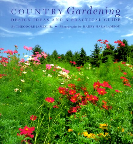 Country Gardening: Design Ideas and a Practical Guide by Theodore James