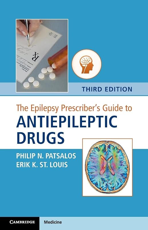 The Epilepsy Prescriber's Guide to Antiepileptic Drugs by Philip N. Patsalos