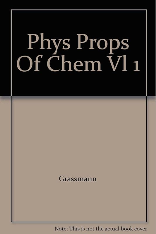 Phys Props Of Chem Vl 1 by Grassman