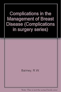 Complications in the Management of Breast Disease (Complications in Surgery Series) by R.W. Balmey