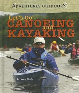 Let's Go Canoeing and Kayaking (Adventures Outdoors)