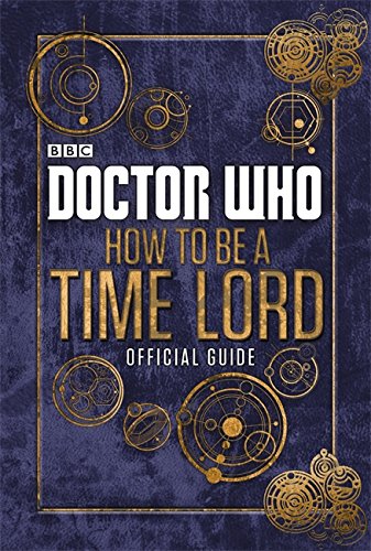Doctor Who: Official Guide on How to be a Time Lord by BBC