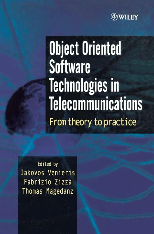 Object Oriented Software Technologies in Telecommunications: From Theory to Practice by Iakovos Venieris