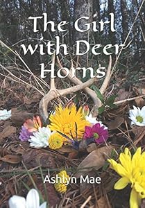 The Girl with Deer Horns by Ashlyn Mae