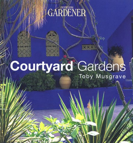 Country Living Gardener Courtyard Gardens by Toby Musgrave