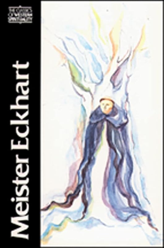 Meister Eckhart: The Essential Sermons, Commentaries, Treatises and Defense (Classics of Western Spirituality) by Eckhart