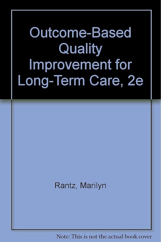 Outcome-Based Quality Improvement for Long-Term Care, 2e by Marilyn Rantz