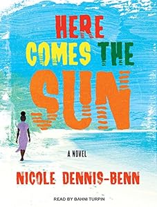 Here Comes the Sun: A Novel by Nicole Dennis-Benn