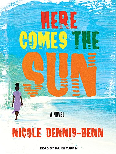 Here Comes the Sun: A Novel by Nicole Dennis-Benn