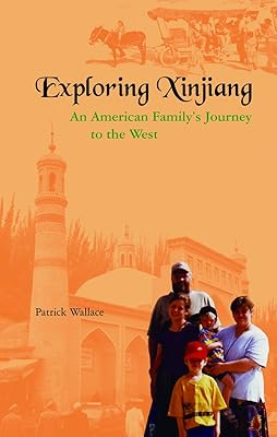 Exploring Xinjiang: An American Family's Journey to the West