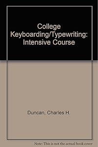 College Keyboarding/Typewriting: Intensive Course by Charles H. Duncan