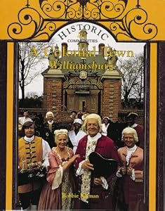 A Colonial Town: Williamsburg (Historic Communities)