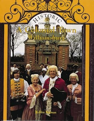 A Colonial Town: Williamsburg (Historic Communities)