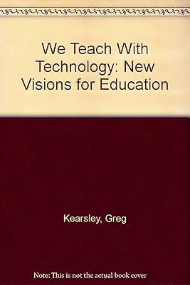 We Teach With Technology: New Visions for Education
