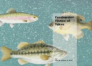Freshwater Fishes of Texas by Earl W. II Chilton