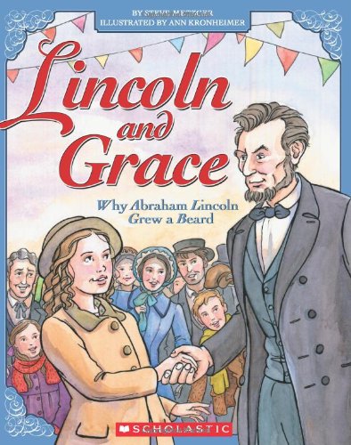 Lincoln and Grace: Why Abraham Lincoln Grew a Beard by Steve Metzger