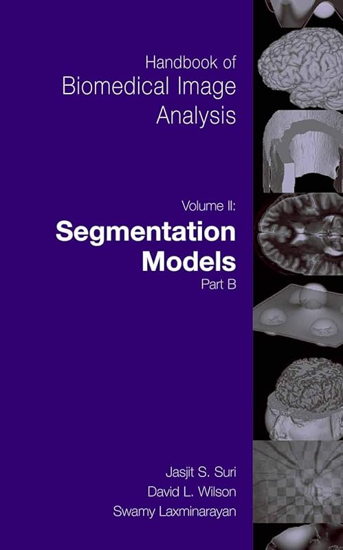Handbook of Biomedical Image Analysis: Volume 2: Segmentation Models Part B (Topics in Biomedical Engineering. International Book Series) by David Wilson