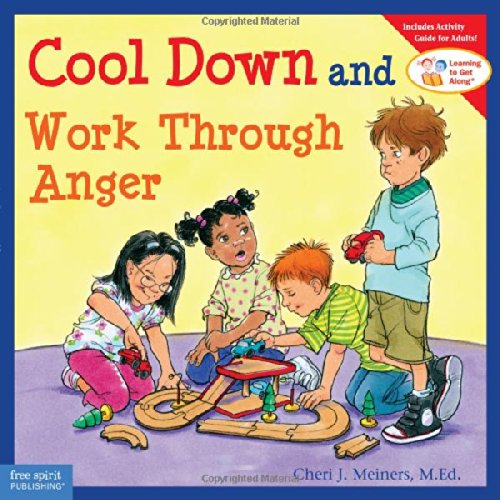 Cool Down and Work Through Anger by Cheri J. Meiners M.Ed.