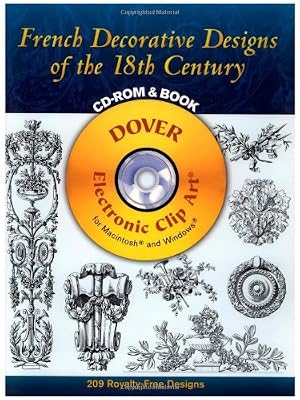 French Decorative Designs of the 18th Century CD-ROM and Book (Dover Electronic Clip Art)