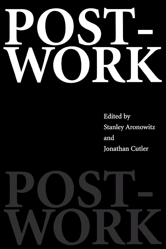 Post-Work by Stanley Aronowitz