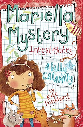 Mariella Mystery Investigates A Kitty Calamity by Kate Pankhurst