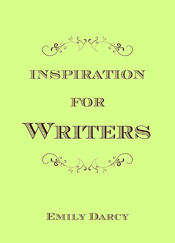 Inspiration for Writers by Emily Darcy