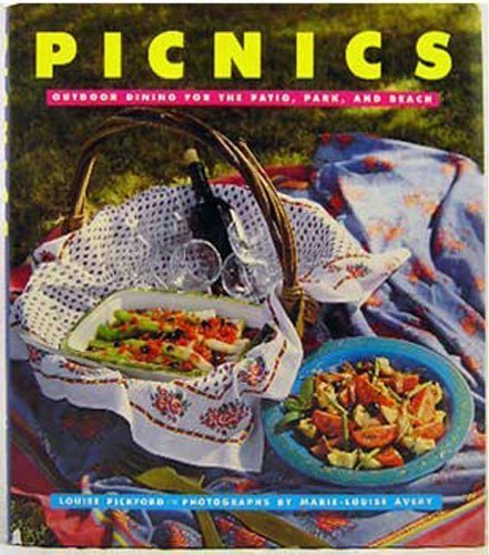 Picnics: Outdoor Dining for the Patio, Park, and Beach by Louise Pickford