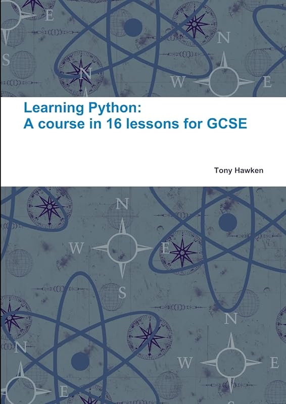 Learning Python: A course in 16 lessons for GCSE by Tony Hawken