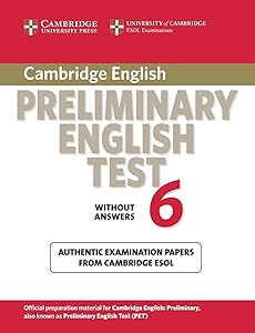 Cambridge Preliminary English Test 6 Student's Book without answers: Official Examination Papers from University of Cambridge ESOL Examinations (PET Practice Tests)