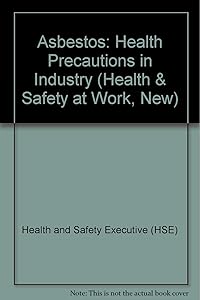 Asbestos: Health precautions in industry (Health & safety at work)