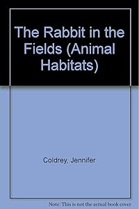 The Rabbit in the Fields (Animal Habitats)