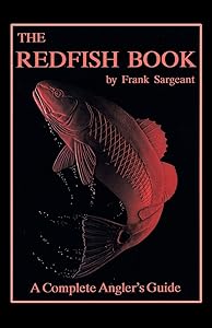 The Redfish Book: A Complete Anglers Guide (Inshore Series) by Frank Sargeant