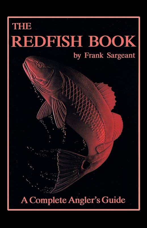 The Redfish Book: A Complete Anglers Guide (Inshore Series) by Frank Sargeant