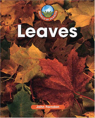 Leaves (World of Plants (Blackbirch)) by John Farndon