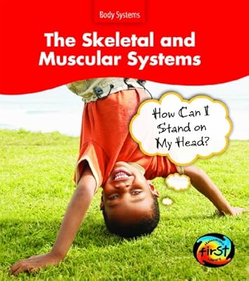 The Skeletal and Muscular Systems: How Can I Stand on My Head? (Heinemann First Library)