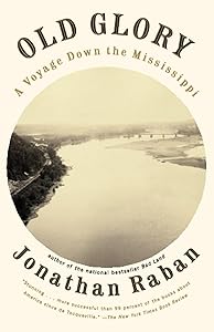 Old Glory : A Voyage Down the Mississippi by Jonathan Raban