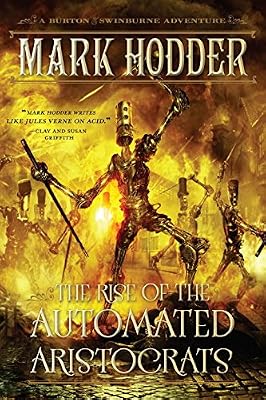 The Rise of the Automated Aristocrats: A Burton &amp; Swinburne Adventure