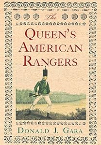 The Queen's American Rangers by Donald J. Gara