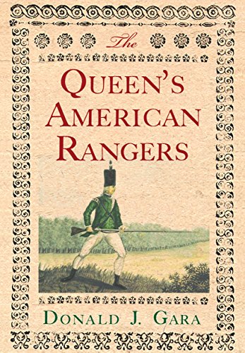The Queen's American Rangers by Donald J. Gara