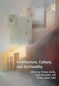 Architecture, Culture, and Spirituality by Thomas Barrie