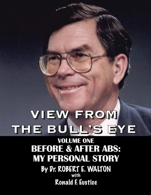 VIEW FROM THE BULL'S EYE: The Story of Dr. Robert E. Walton & American Breeders Service by Dr. Robert Edward Walton