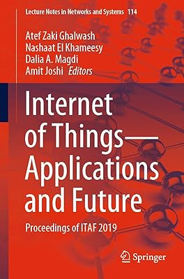 Internet of Things―Applications and Future: Proceedings of ITAF 2019 (Lecture Notes in Networks and Systems, 114)
