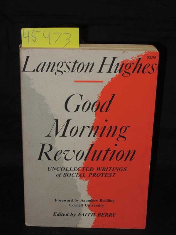 Good Morning, Revolution: Uncollected Social Protest Writings by Langston Hughes