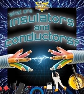 What Are Insulators and Conductors?