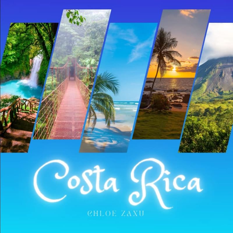 Costa Rica: A Beautiful Print Landscape Art Picture Country Travel Photography Meditation Coffee Table Book by Chloe Zaxu