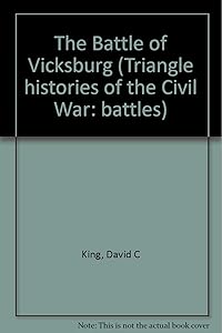 The Triangle Histories of the Civil War: Battles - Battle of Vicksburg