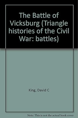 The Triangle Histories of the Civil War: Battles - Battle of Vicksburg